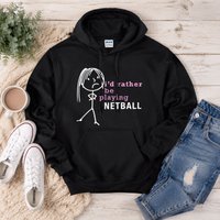 Id Rather Be Playing Netball Hoodie