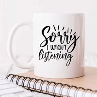 60 SECOND MAKEOVER Women's Sorry I Wasn't Listening Mug in White