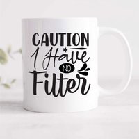 60 SECOND MAKEOVER Women's Caution I have No Filter Mug in White