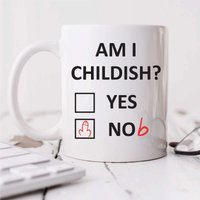 60 SECOND MAKEOVER Women's Am I Childish? Yes Nob Mug in White