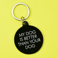 Flamingo Candles My Dog is Better Than Your Dog Keyring in Black