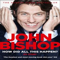 John Bishop How Did All This Happen? Paperback Book