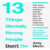 Amy Morin 13 Things Mentally Strong People Don't Do Paperback Book