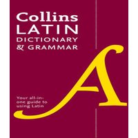 Collins Dictionaries LATIN DICTIONARY & GRAMMAR PB : Your all-in-one guide to Latin