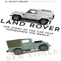 Ben Fogle LAND ROVER PB : The Story of the Car that Conquered the World