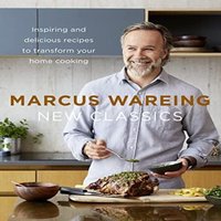 Marcus Wareing NEW CLASSICS HB : Inspiring & delicious recipes to transform
