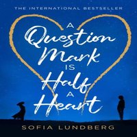 Sofia Lundberg A Question Mark is Half a Heart Paperback Book