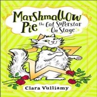 Clara Vulliamy Marshmallow Pie The Cat Superstar On Stage Paperback Book
