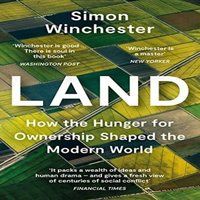 Simon Winchester LAND PB : How the Hunger for Ownership Shaped the Modern World