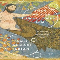 Amir Ahmadi Arian Then the Fish Swallowed Him Paperback Book