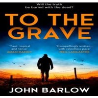 John Barlow TO GRAVE PB Paperback Book