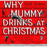 Gill Sims WHY MUMMY DRINKS AT CHRISTM HB Hardback Book