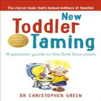 Christopher Green New Toddler Taming : A parents' guide to the first four years