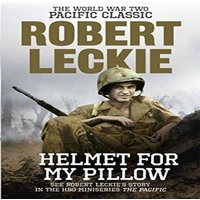Robert Leckie Helmet for my Pillow : The World War Two Pacific Classic Paperback