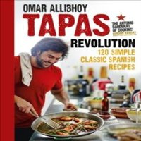 Omar Allibhoy Tapas Revolution : 120 Simple Classic Spanish Recipes Hardback Book