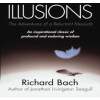Richard Bach Illusions : The Adventures of a Reluctant Messiah Paperback Book
