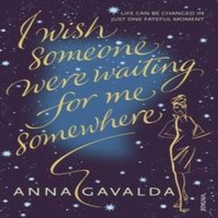 Anna Gavalda I Wish Someone Were Waiting for Me Somewhere Paperback Book