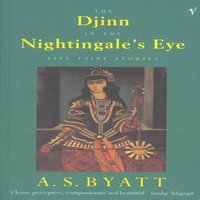 A S Byatt Djinn In The Nightingale's Eye Paperback Book