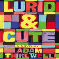 Adam Thirlwell Lurid & Cute Paperback Book