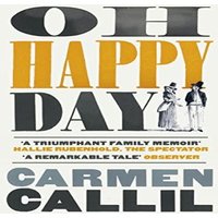 Carmen Callil Oh Happy Day Paperback Book