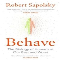 Robert M Sapolsky Behave : The bestselling exploration of why humans behave as they