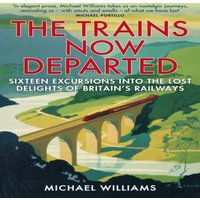 Michael Williams Trains Now Departed Paperback Book