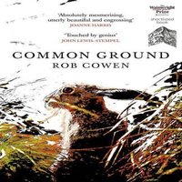 Rob Cowen Common Ground : One of Britain's Favourite Nature Books as