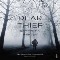 Samantha Harvey Dear Thief Paperback Book