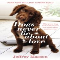 Jeffrey Masson Dogs Never Lie About Love Paperback Book