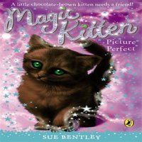 Sue Bentley Magic Kitten: Picture Perfect Paperback Book