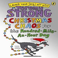 Jeremy Strong Christmas Chaos for the Hundred-Mile-An-Hour Dog Paperback Book