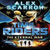 Alex Scarrow TimeRiders: The Eternal War (Book 4) Paperback
