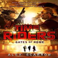 Alex Scarrow TimeRiders: Gates of Rome (Book 5) Paperback