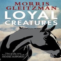 Morris Gleitzman Loyal Creatures Paperback Book