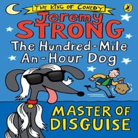 Jeremy Strong Hundred-Mile-an-Hour Dog: Master of Disguise Paperback Book