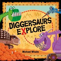 Michael Whaite Diggersaurs Explore Paperback Book