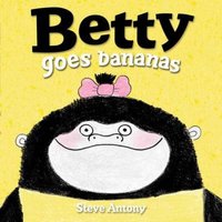 Steve Antony Betty Goes Bananas Paperback Book
