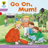 Alex Brychta Oxford Reading Tree: Level 1+: More First Sentences A: Go On Mum