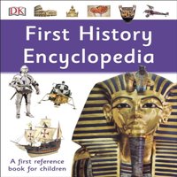DK First History Encyclopedia : A First Reference Book for Children