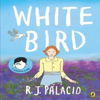 R J Palacio White Bird : A graphic novel from the world of WONDER - soon to be