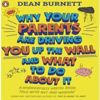 Dean Burnett Why Your Parents Are Driving You Up the Wall & What To Do About