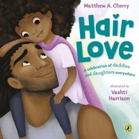 Matthew A. Cherry Hair Love : Based on the Oscar-Winning Short Film Paperback Book