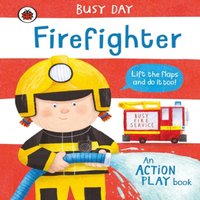 Dan Green Busy Day: Firefighter Board book Book