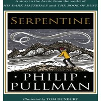 Philip Pullman Serpentine : A short story from the world of His Dark Materials