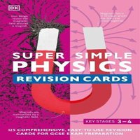 DK Super Simple Physics Revision Cards Key Stages 3 & 4 : 125