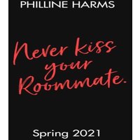 Philline Harms Never Kiss Your Roommate Paperback Book