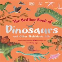 Dean Lomax The Bedtime Book of Dinosaurs & Other Prehistoric Life : Meet