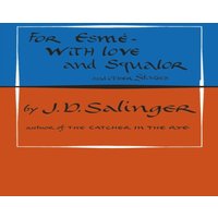 J. D. Salinger For Esme - with Love & Squalor Hardback Book