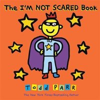Todd Parr The I'm Not Scared Book Paperback