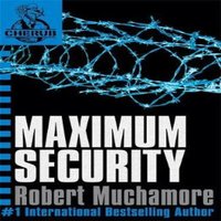 Robert Muchamore CHERUB: Maximum Security : Book 3 in the addictive bestselling